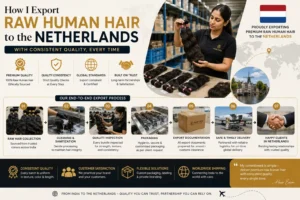 How I Export Raw Human Hair to the Netherlands with Consistent Quality.